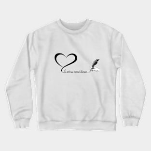 Love is serious mental disease Crewneck Sweatshirt